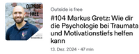 Podcast Outside is free #104 Markus Gretz: Wie dir die Psychologie bei Traumata und Motivationstiefs helfen kann